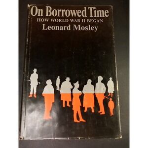 On‎ Borrowed Time: How World War II Began by Leonard Mosley (1969, Hardcover)